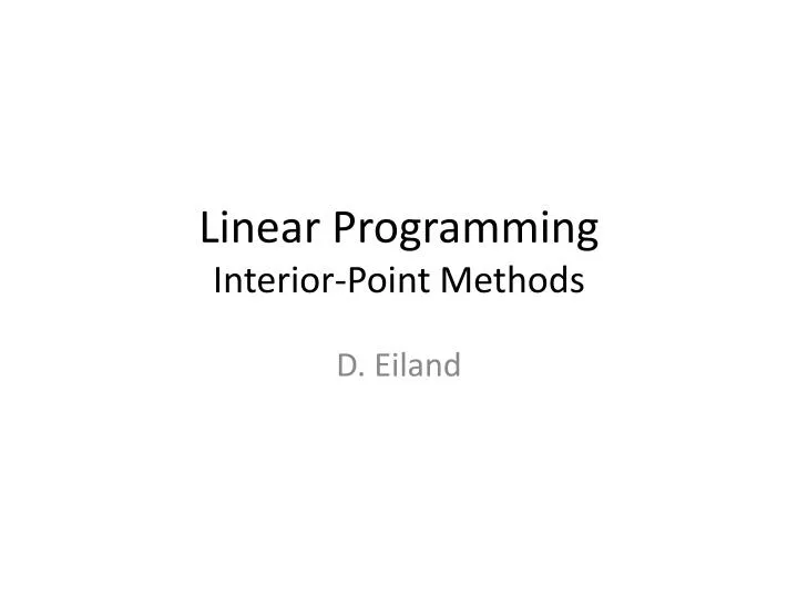 PPT - Linear Programming Interior-Point Methods PowerPoint Presentation ...