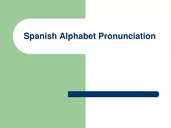 PPT Spanish Alphabet Pronunciation PowerPoint Presentation Free