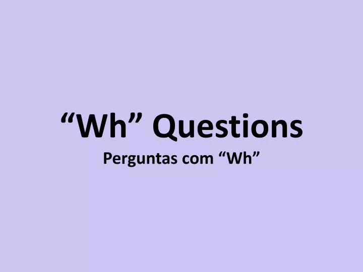 wh questions perguntas com wh n.