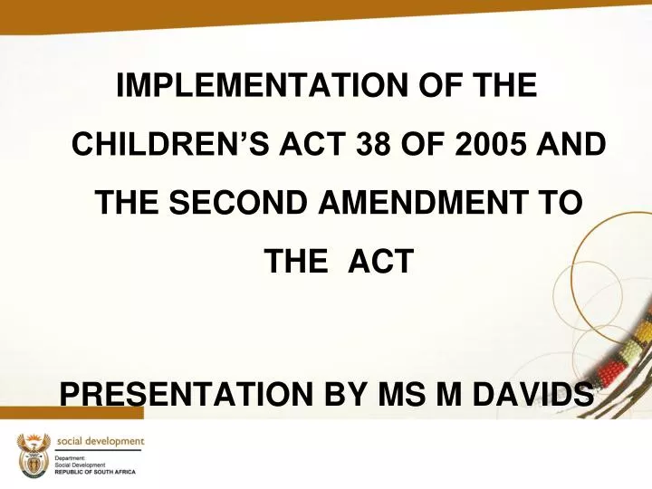 PPT - IMPLEMENTATION OF THE CHILDREN’S ACT 38 OF 2005 AND THE SECOND ...
