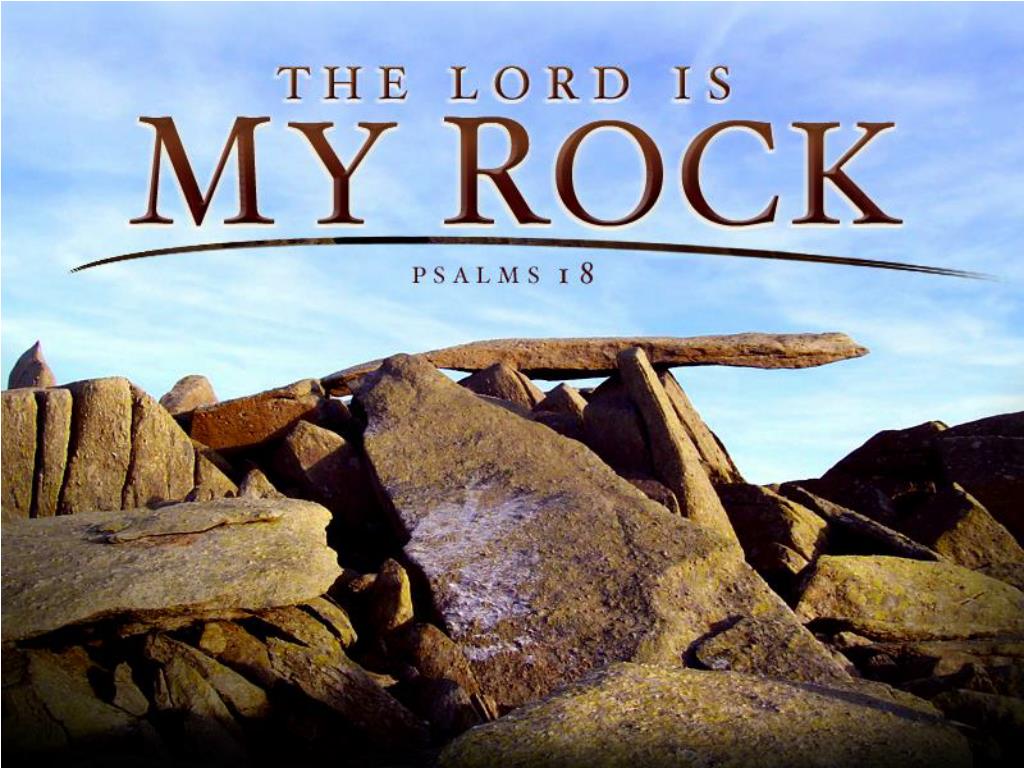 PPT - The Lord Is My Rock - Psalm 18 PowerPoint Presentation, free ...
