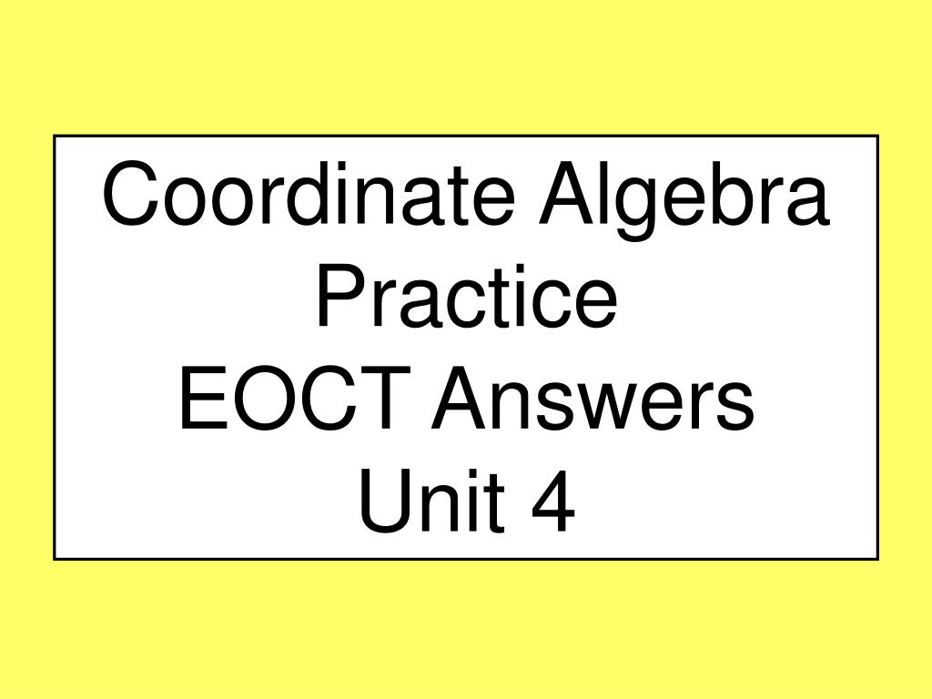 PPT Coordinate Algebra Practice EOCT Answers Unit 4 PowerPoint