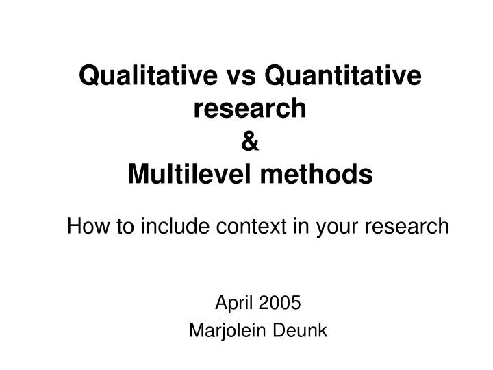 PPT Qualitative Vs Quantitative Research Multilevel Methods 