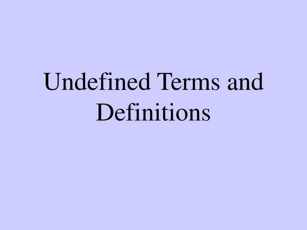 PPT - Undefined Terms and Definitions PowerPoint Presentation, free ...