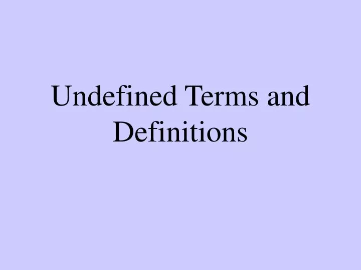 PPT - Undefined Terms and Definitions PowerPoint Presentation - ID:5582768