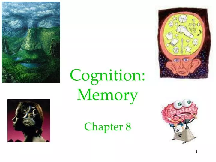 PPT - Cognition: Memory Chapter 8 PowerPoint Presentation, free ...