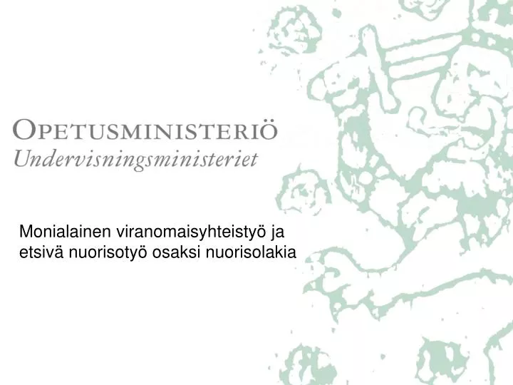 PPT - Monialainen Viranomaisyhteistyö Ja Etsivä Nuorisotyö Osaksi ...