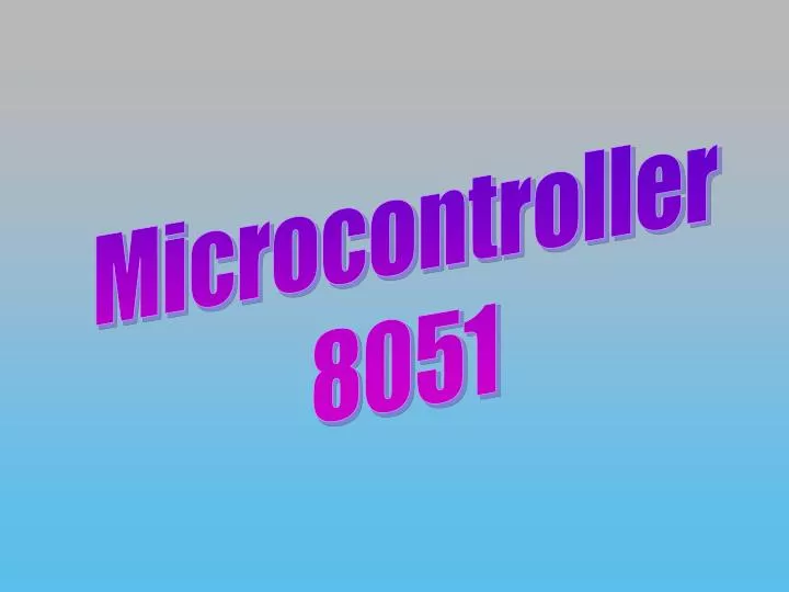 PPT - Microcontroller 8051 PowerPoint Presentation, Free Download - ID ...