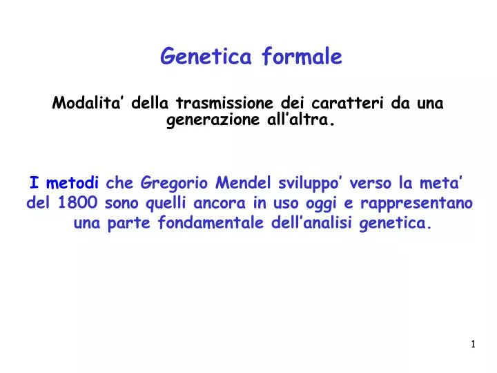 Trasmissione Di Caratteri Da Una Generazione All'altra PPT - Genetica formale Modalita’ della trasmissione dei caratteri da