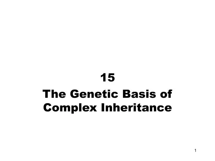 15 the genetic basis of complex inheritance n.
