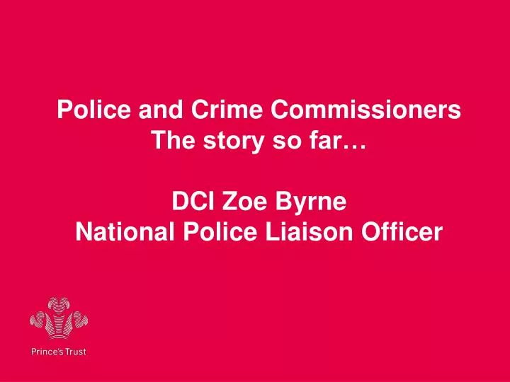 PPT - Police and Crime Commissioners The story so far… DCI Zoe Byrne ...