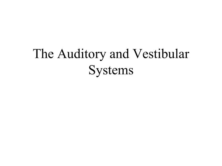 vestibular and auditory system vestibular and auditory system