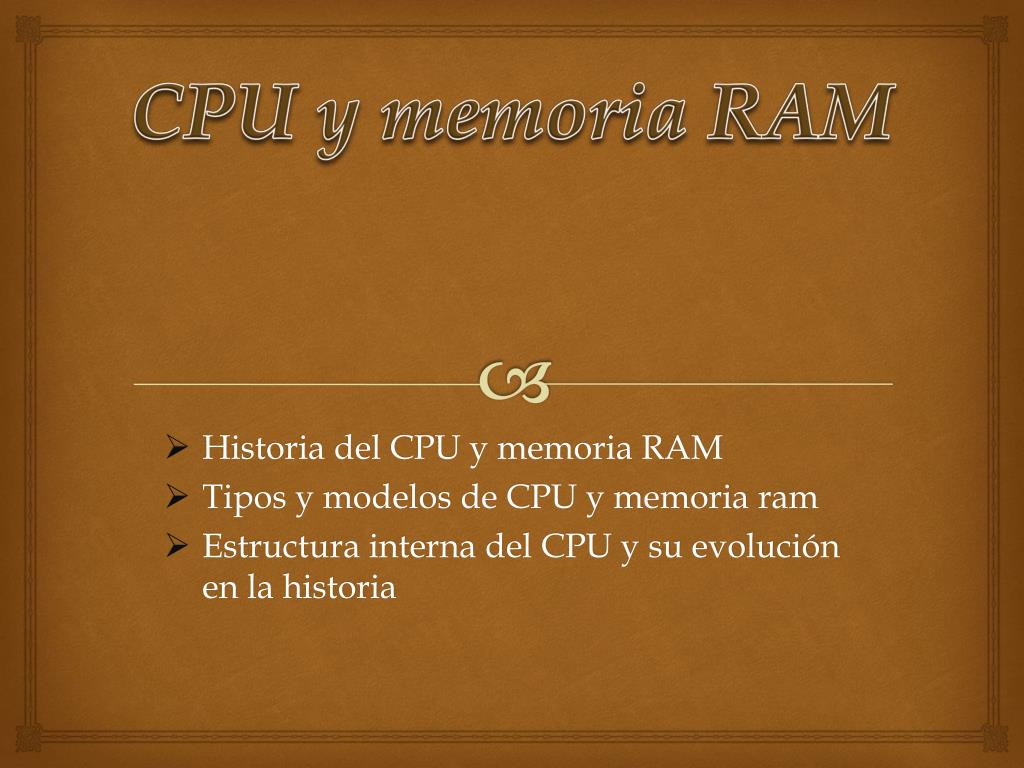 PPT - Historia del CPU y memoria RAM Tipos y modelos de CPU y memoria ram  PowerPoint Presentation - ID:5604048