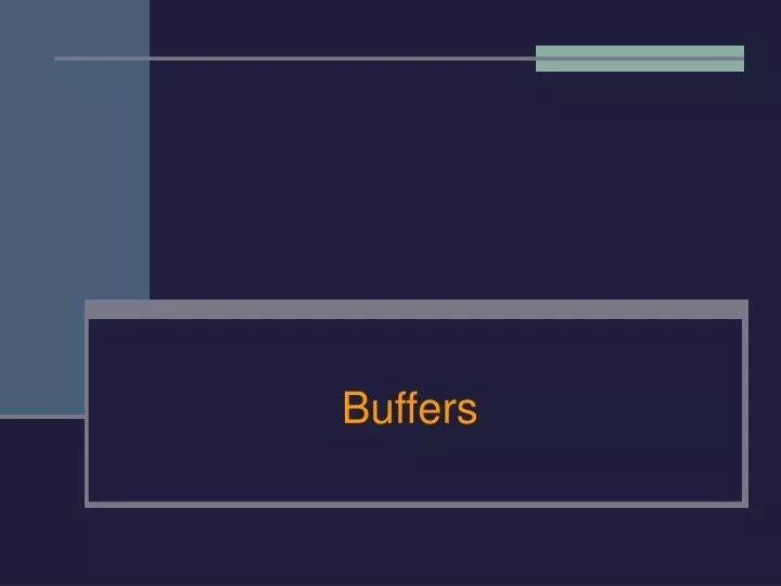 PPT - Buffers PowerPoint Presentation, free download - ID:5608285