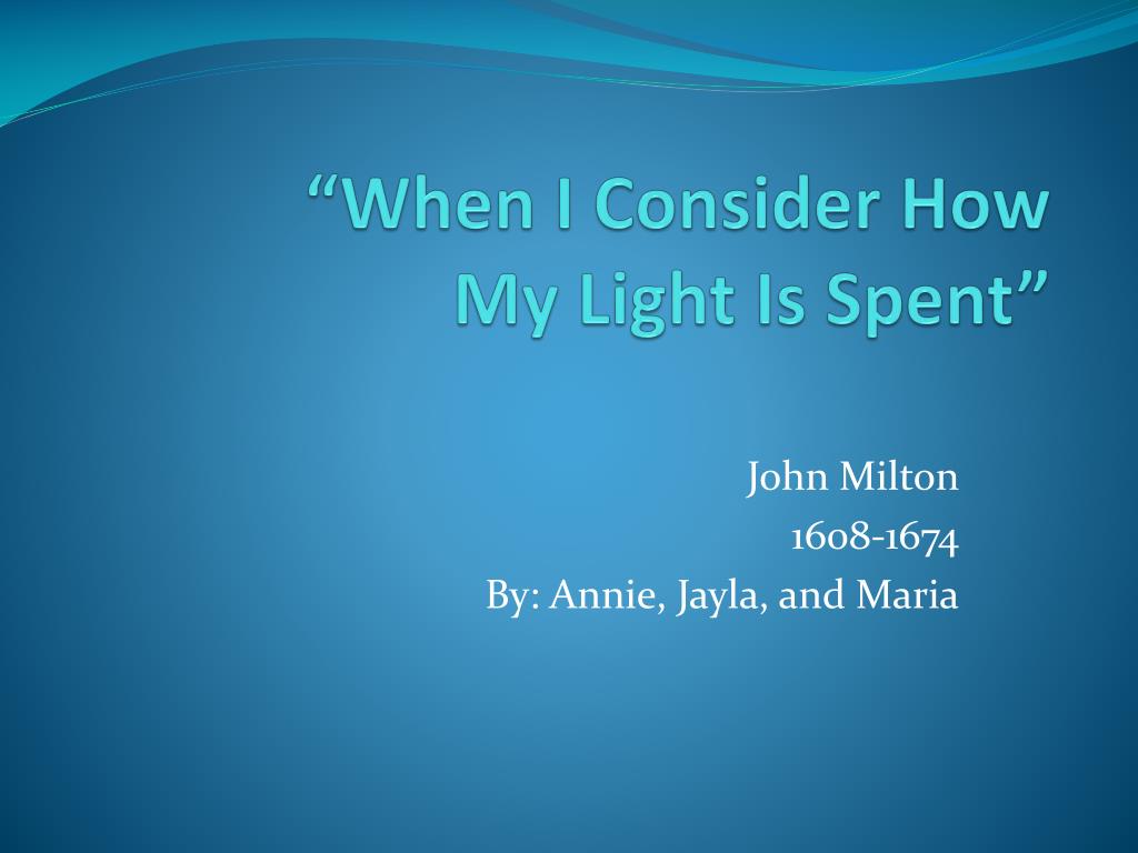 PPT - “When I Consider Light Is Spent” PowerPoint Presentation - ID:5608946