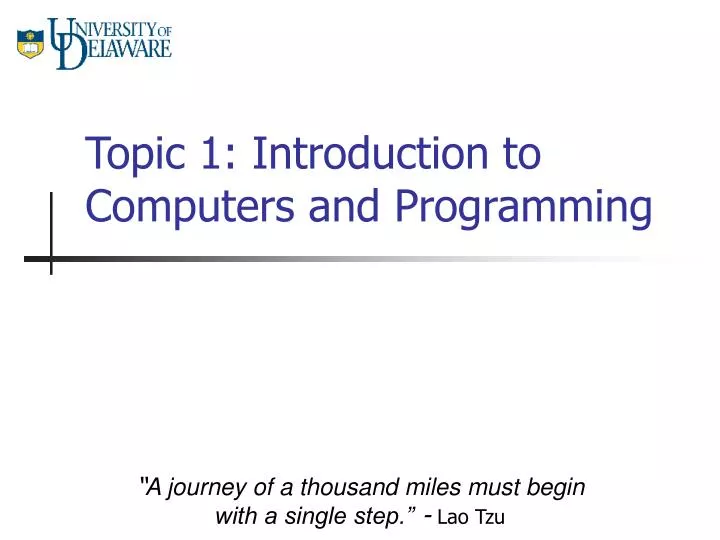PPT - Topic 1: Introduction to Computers and Programming PowerPoint ...