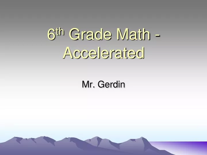 PPT 6 th Grade Math Accelerated PowerPoint Presentation, free