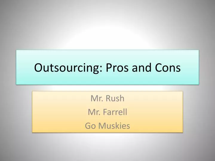 the pros and cons of outsourcing essay the pros and cons of outsourcing essay
