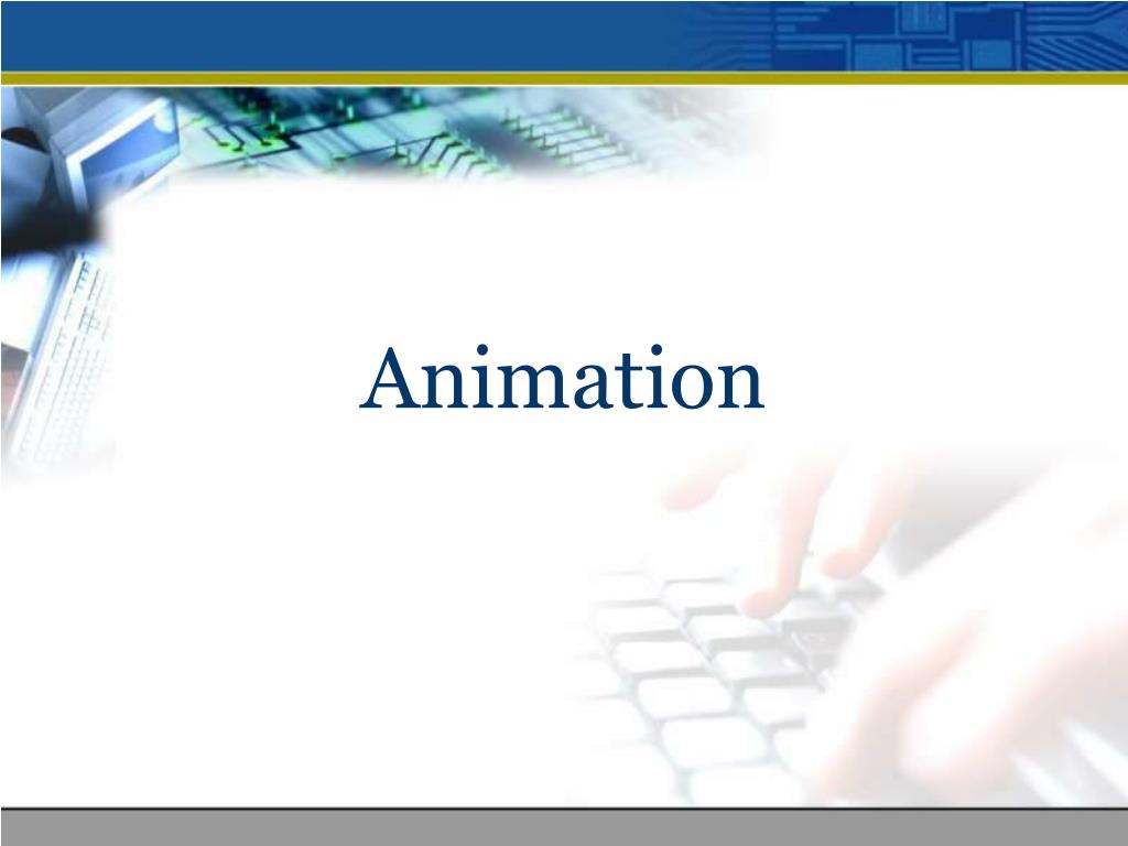 PPT - Animation PowerPoint Presentation, free download - ID:5619795