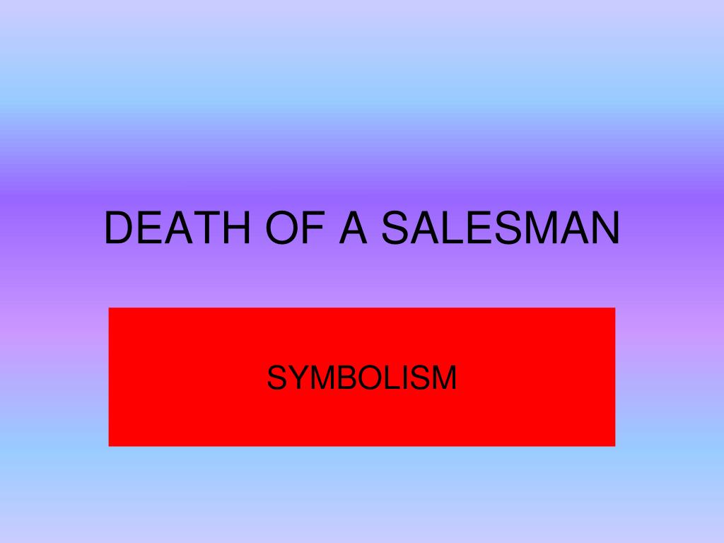 symbolism in death of a salesman essay