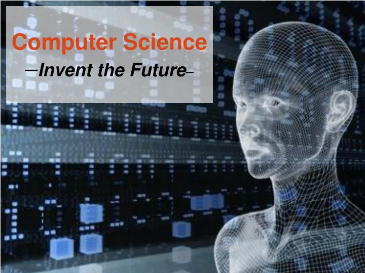 Invent the Future with Computer Science