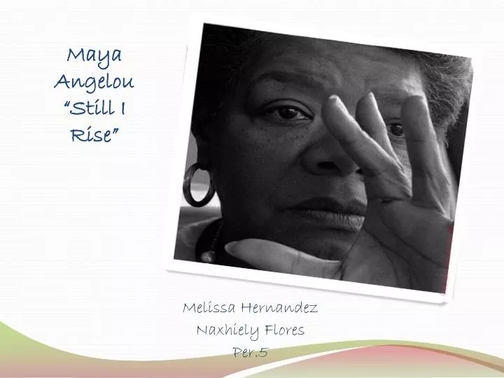 Ppt Maya Angelou “still I Rise” Powerpoint Presentation Free