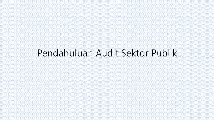 Ppt Pendahuluan Audit Sektor Publik Powerpoint Presentation Free Download Id 5632880