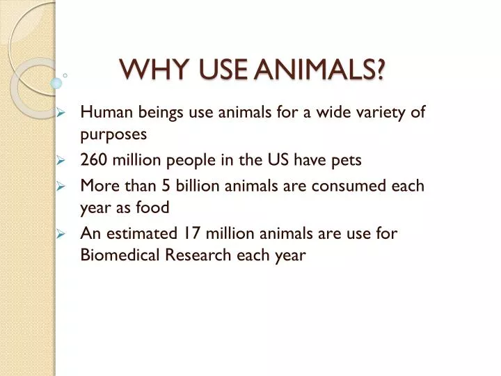 PPT - WHY USE ANIMALS? PowerPoint Presentation, free download - ID:5636532