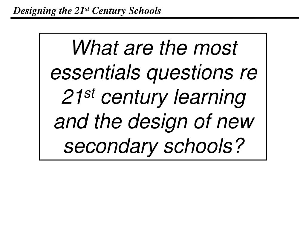 PPT - Designing the 21 st Century Schools PowerPoint Presentation, free ...