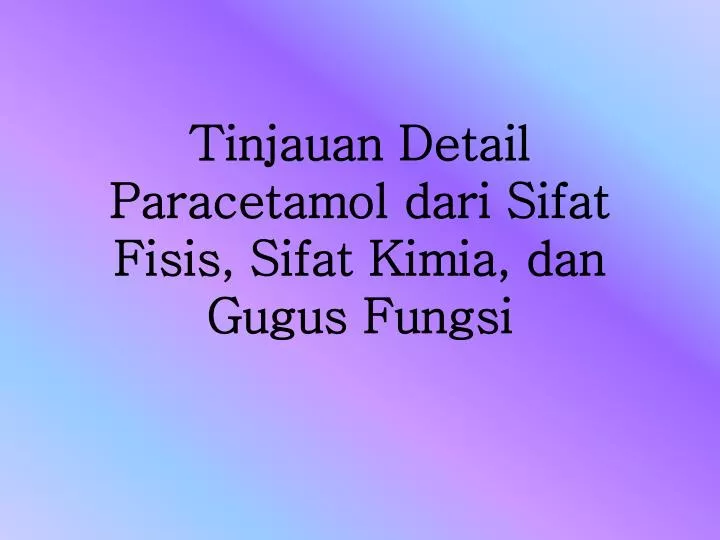 PPT - Tinjauan Detail Paracetamol dari Sifat Fisis, Sifat 