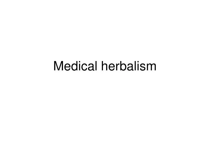 medical herbalism n.