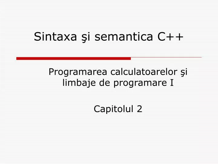 PPT - Sintaxa şi semantica C++ PowerPoint Presentation, free download -  ID:5641381