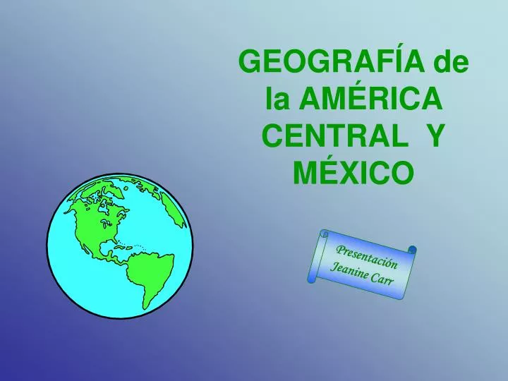 Ppt Geograf I A De La Am E Rica Central Y M E Xico Powerpoint Presentation Id