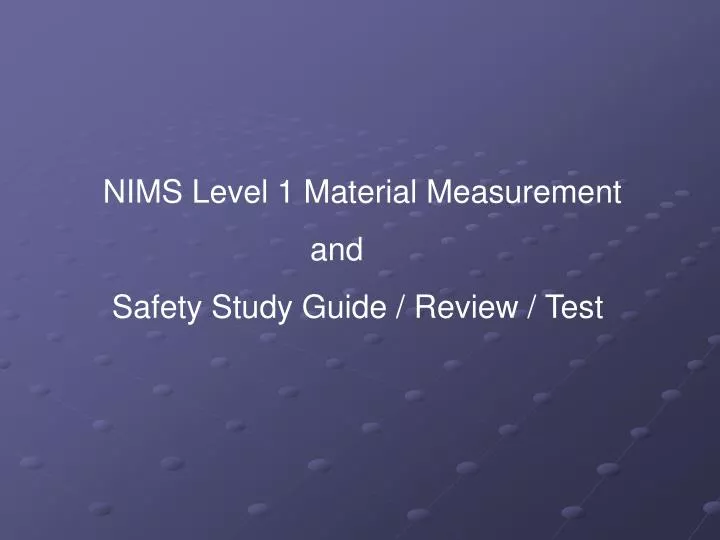 PPT NIMS Level 1 Material Measurement and Safety Study Guide / Review