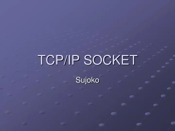 Ppt Tcp Ip Socket Powerpoint Presentation Free Download Id 5645678 Ppt Tcp Ip Socket Powerpoint Presentation Free Download Id 5645678