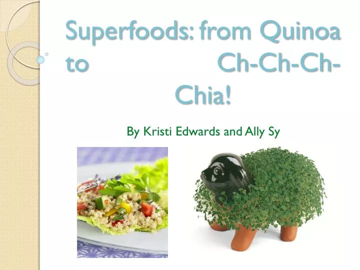 superfoods from quinoa to ch ch ch chia n.