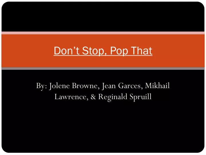 don t stop pop that n.