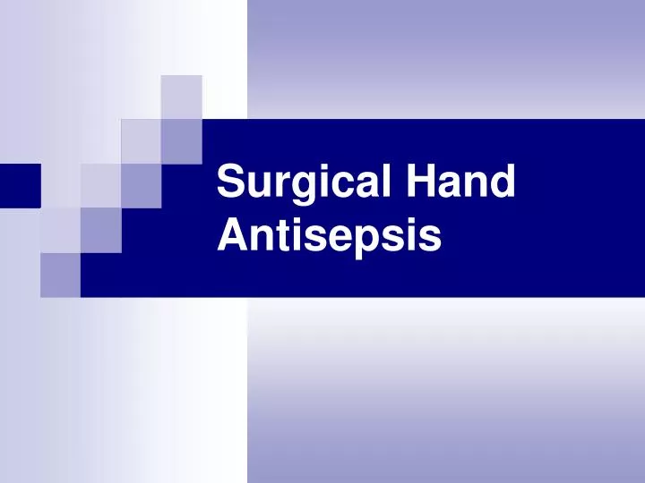 PPT Surgical Hand Antisepsis PowerPoint Presentation, free download