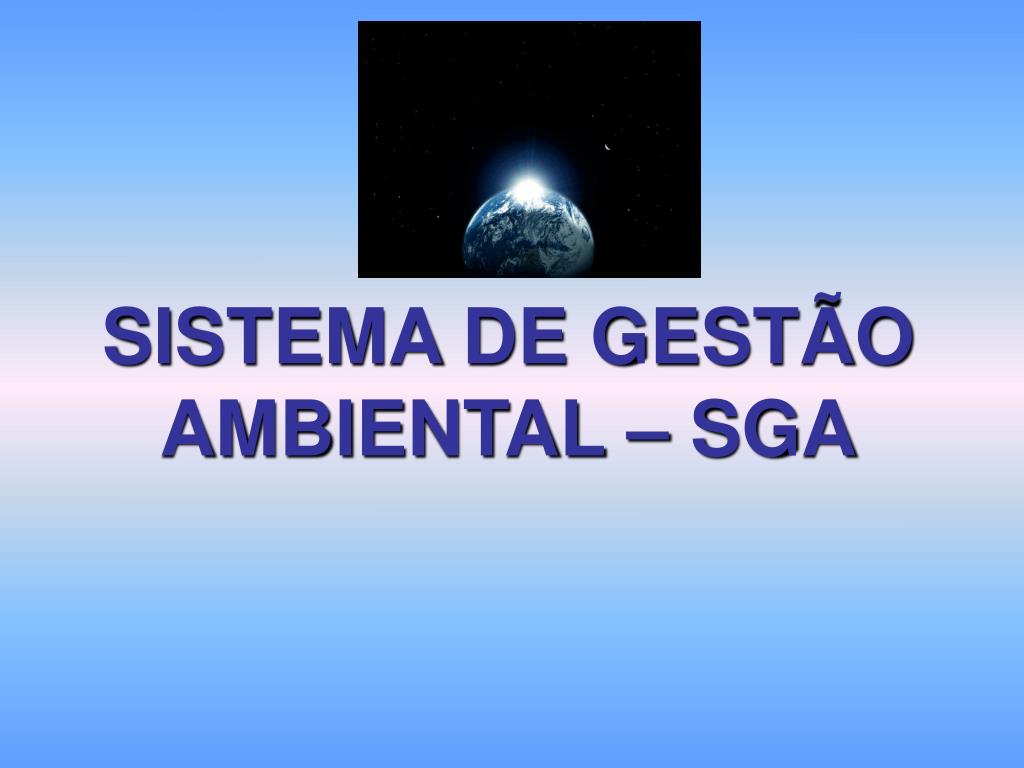 PPT - SISTEMA DE GESTÃO AMBIENTAL – SGA PowerPoint Presentation, free  download - ID:5655905