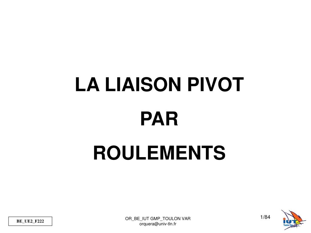 PPT - LA LIAISON PIVOT PAR ROULEMENTS PowerPoint Presentation, free  download - ID:5657090