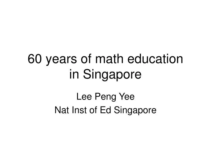 60 years of math education in singapore n.