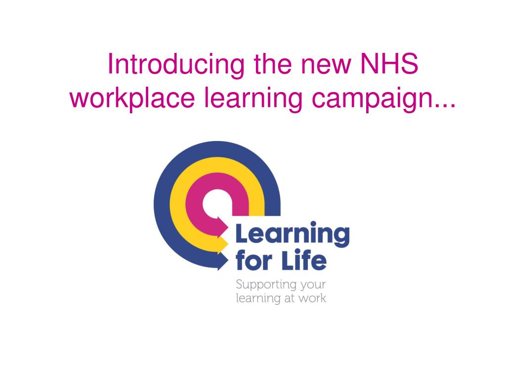 PPT - Introducing the new NHS workplace learning campaign... PowerPoint ...