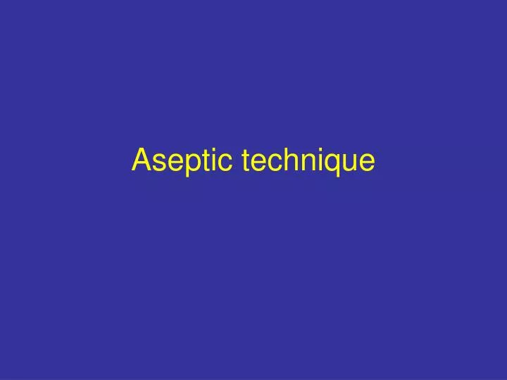 principles of aseptic technique principles of aseptic technique