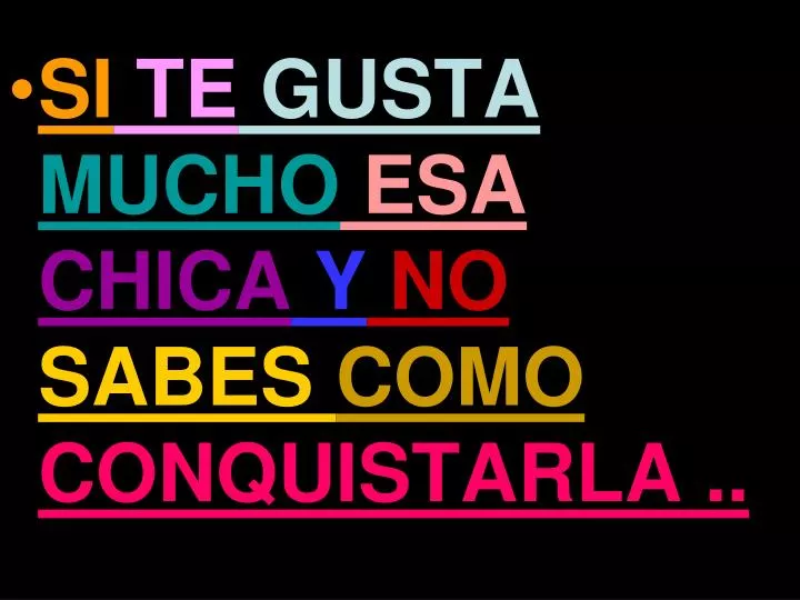 Ppt Si Te Gusta Mucho Esa Chica Y No Sabes Como Conquistarla Powerpoint Presentation Id 5658620 ppt si te gusta mucho esa chica y no