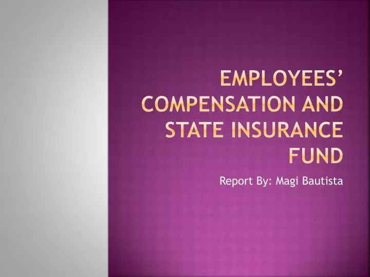PPT - Employees' Compensation and State Insurance Fund ...