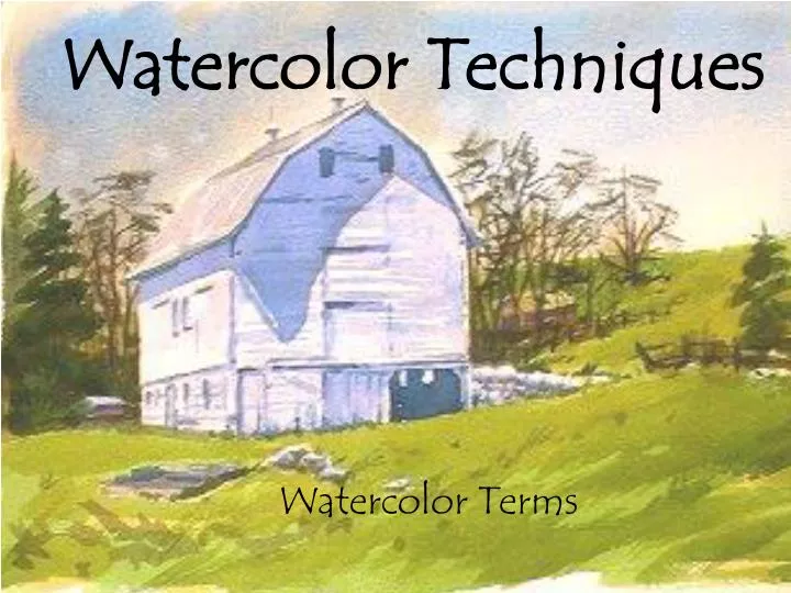 PPT - Watercolor Terms Watercolor Techniques PowerPoint Presentation