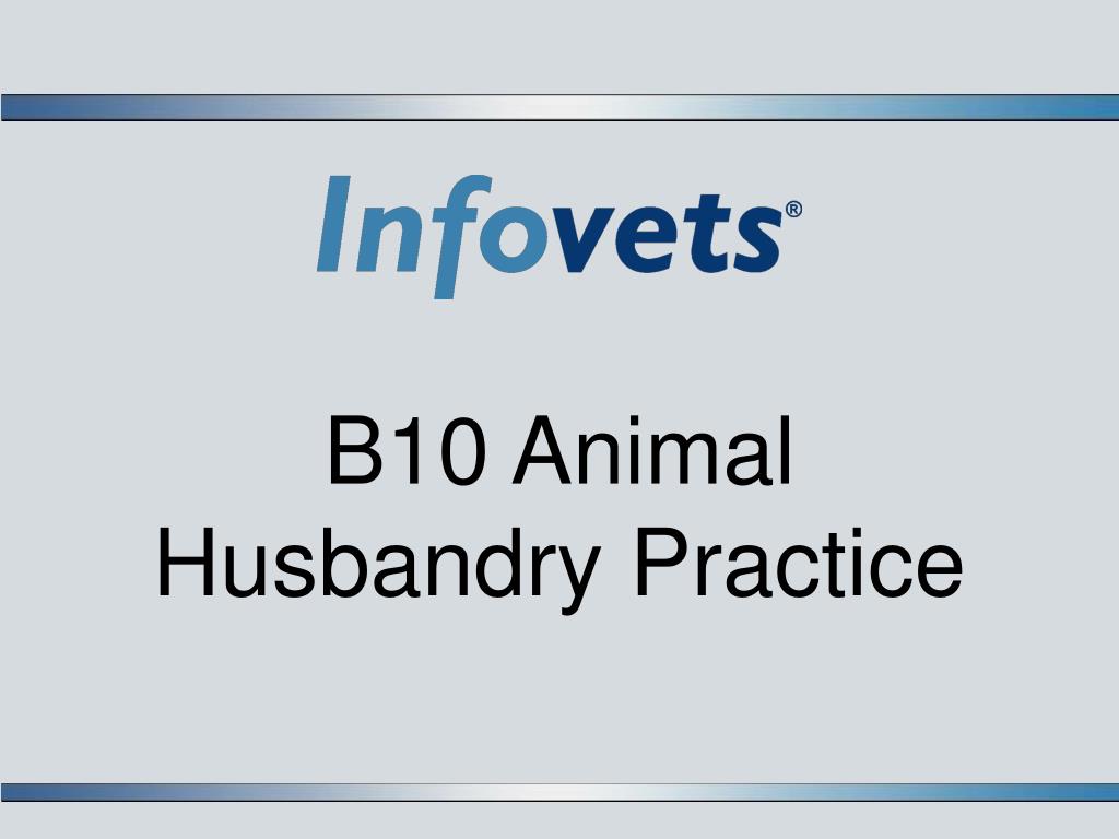 PPT - B10 Animal Husbandry Practice PowerPoint Presentation, free download  - ID:5666340