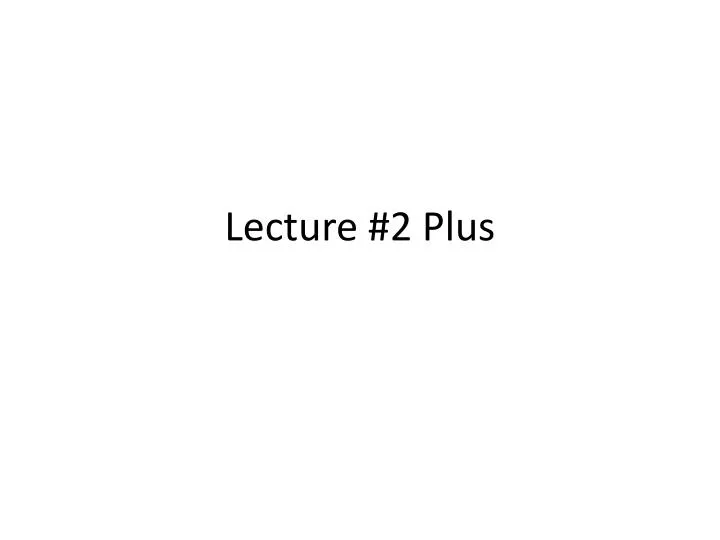 PPT - Lecture #2 Plus PowerPoint Presentation, free download - ID:5667112