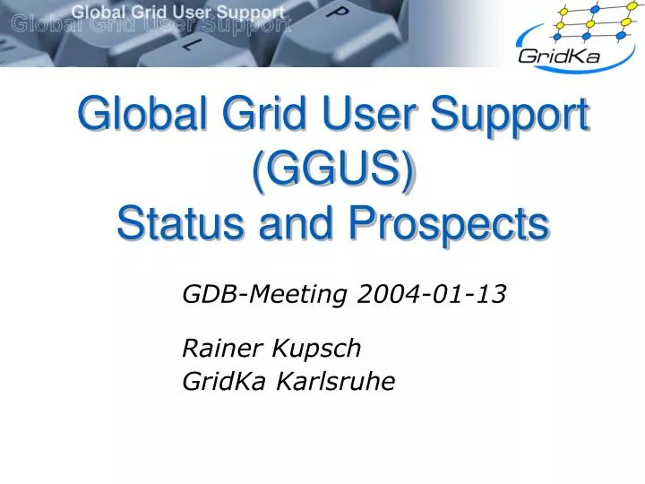 global grid user support ggus status and prospects n.