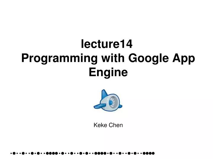 PPT - lecture14 Programming with Google App Engine PowerPoint ...